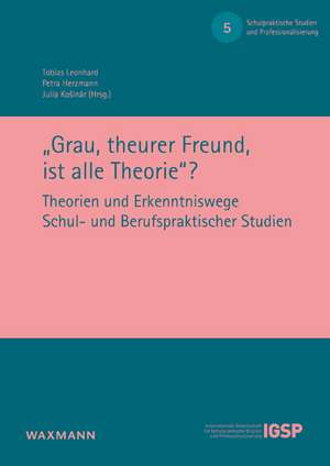 "Grau, theurer Freund, ist alle Theorie"? de Tobias Leonhard