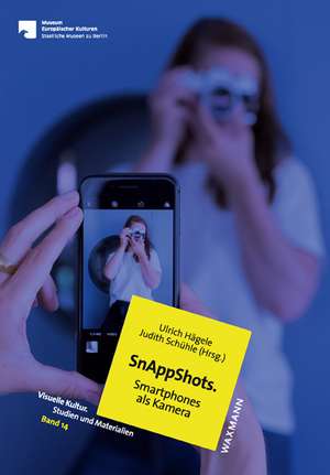 SnAppShots. Smartphones als Kamera de Ulrich Hägele