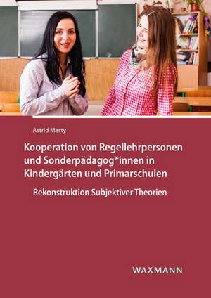 Kooperation von Regellehrpersonen und Sonderpädagog*innen in Kindergärten und Primarschulen de Astrid Marty