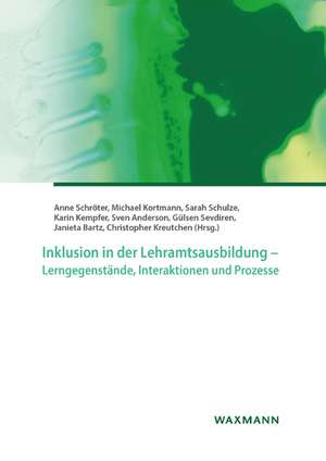 Inklusion in der Lehramtsausbildung - Lerngegenstände, Interaktionen und Prozesse de Anne Schröter