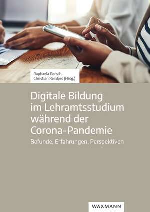 Digitale Bildung im Lehramtsstudium während der Corona-Pandemie de Raphaela Porsch