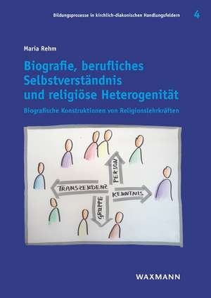 Biografie, berufliches Selbstverständnis und religiöse Heterogenität de Maria Rehm