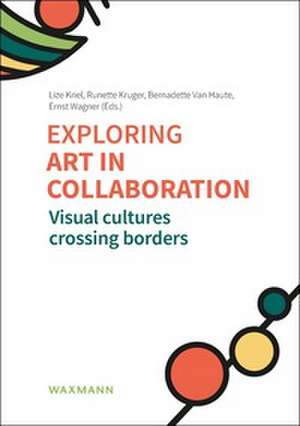 Exploring art in collaboration de Lize Kriel