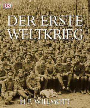 Der Erste Weltkrieg de H. P. Willmott