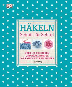 Häkeln Schritt für Schritt de Sally Harding