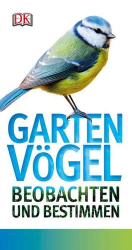 Gartenvögel beobachten und bestimmen de Mark Ward