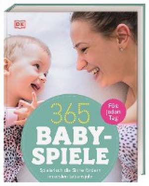 365 Babyspiele für jeden Tag de Susannah Steel