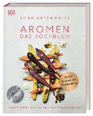 Aromen - Das Kochbuch de Heiko Antoniewicz