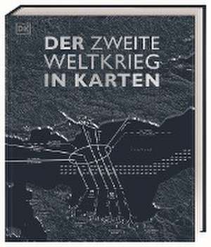 Der Zweite Weltkrieg in Karten de Simon Adams