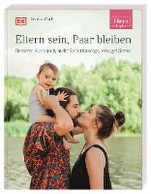 ELTERN-Ratgeber. Eltern sein, Paar bleiben de Verena Carl