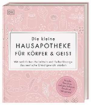 Die kleine Hausapotheke für Körper & Geist de Wiebke Krabbe