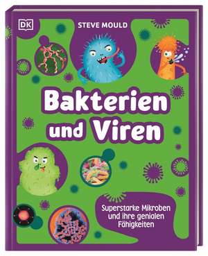 Superstark & Superschlau. Bakterien und Viren de Steve Mould