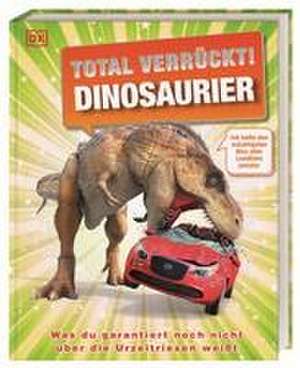 Total verrückt! Dinosaurier de Dean Lomax