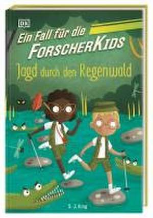 Ein Fall für die Forscher-Kids 5. Jagd durch den Regenwald de S. J. King