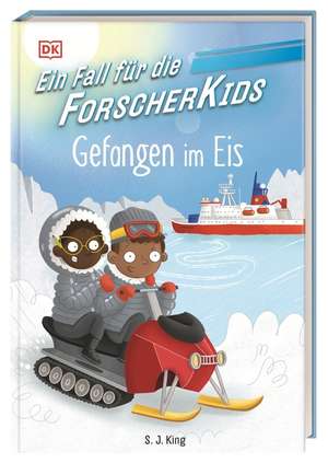 Ein Fall für die Forscher-Kids 7. Gefangen im Eis de S. J. King