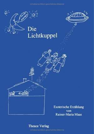 Die Lichtkuppel de Rainer-Maria Maas