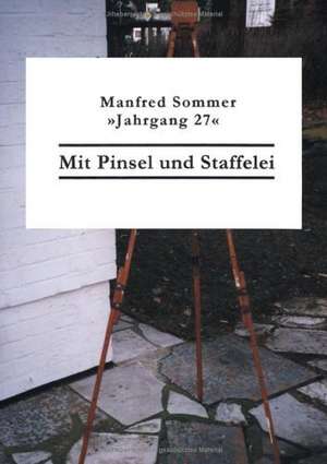 Mit Pinsel und Staffelei de Manfred Sommer