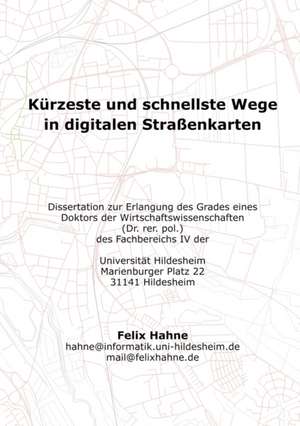 Kürzeste und schnellste Wege in digitalen Straßenkarten de Felix Hahne