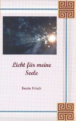 Licht für meine Seele de Beate Krisch