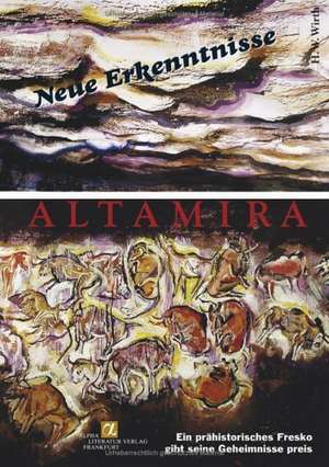 Altamira - neue Erkenntnisse de Heinz Willi Wirth