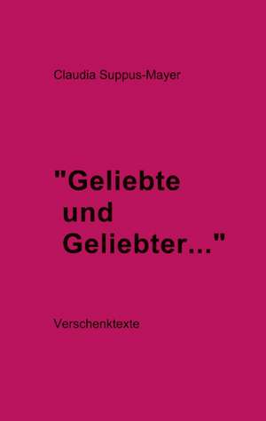 Geliebte und Geliebter ... de Claudia Suppus-Mayer