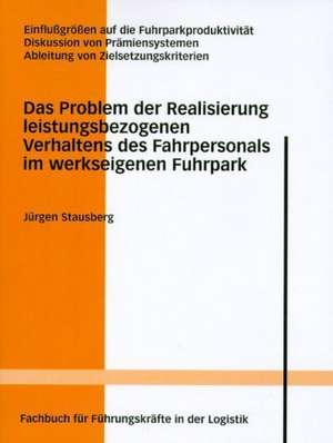 Das Problem der Realisierung leistungsbezogenen Verhaltens des Fahrpersonals im werkseigenen Fuhrpark de Jürgen Stausberg