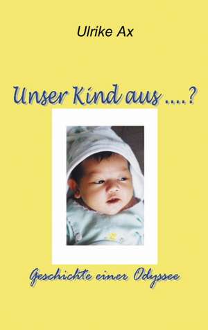 Unser Kind aus ...? de Ulrike Ax