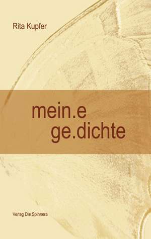 mein.e ge.dichte de Rita Kupfer