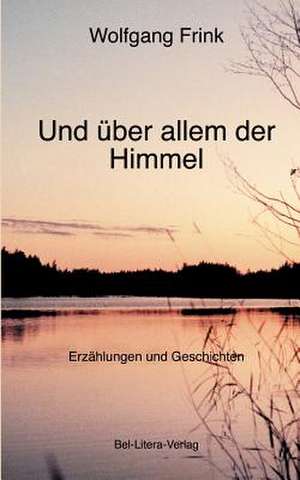 Und über allem der Himmel de Wolfgang Fink