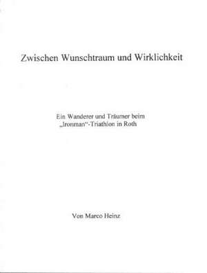 Zwischen Wunschtraum und Wirklichkeit de Marco Heinz