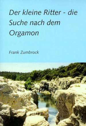 Der kleine Ritter - die Suche nach dem Orgamon de Frank Zumbrock