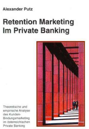 Retention Marketing im Private Banking de Alexander Putz