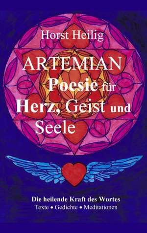 Artemian - Poesie für Herz, Geist und Seele de Horst Heilig