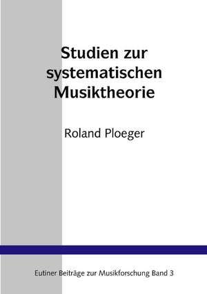 Studien zur Systematischen Musiktheorie de Roland Ploeger