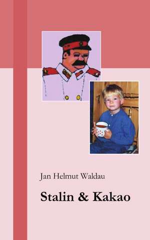 Stalin und Kakao de Jan Helmut Waldau