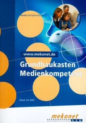 Grundbaukasten Medienkompetenz de Monika Pohlschmidt