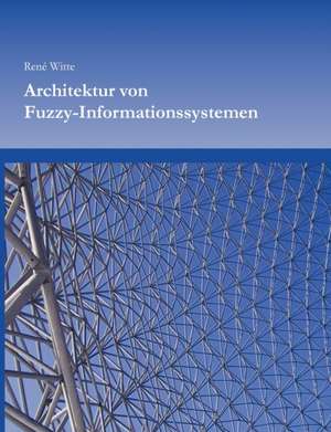 Architektur von Fuzzy-Informationssystemen de Rene Witte