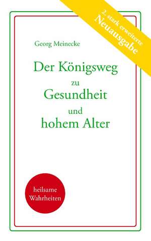 Der Königsweg zu Gesundheit und hohem Alter de Georg Meinecke