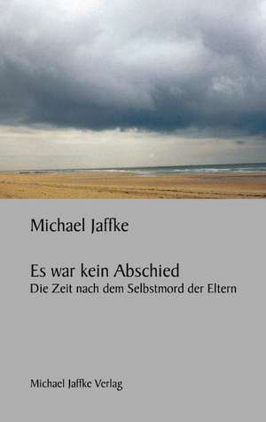 Es war kein Abschied de Michael Jaffke