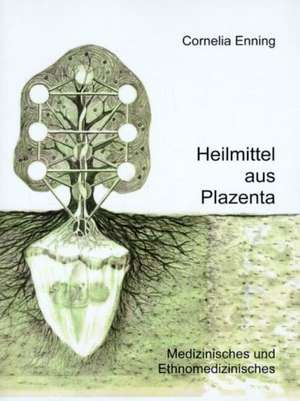 Heilmittel aus Plazenta de Cornelia Enning