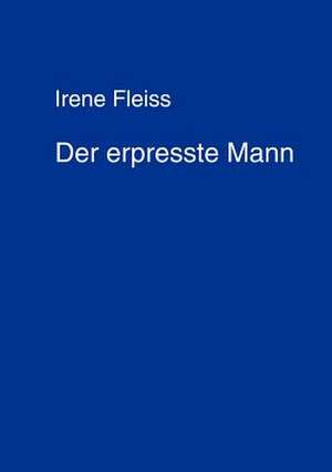 Der erpresste Mann de Irene Fleiss