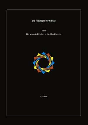 Die Topologie der Klänge (1.Teil) de E Abend