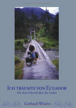 Ich träumte von Ecuador de Gerhard Wissler