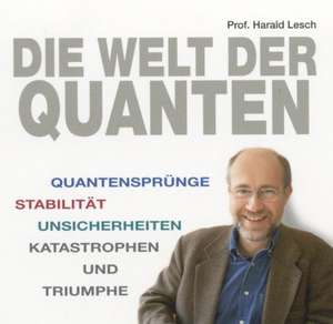 Die Welt der Quanten de Harald Lesch