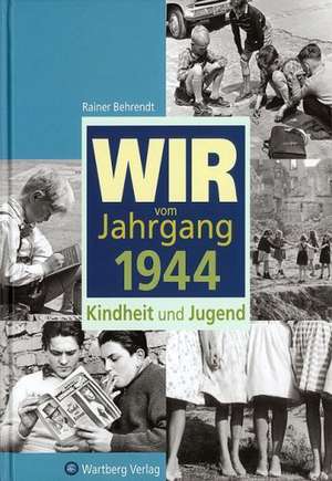 Wir vom Jahrgang 1944 de Rainer Behrendt