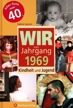 Wir vom Jahrgang 1969 - Kindheit und Jugend de Sabine Laerum