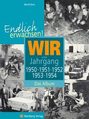 Endlich erwachsen! Wir vom Jahrgang 1950, 1951, 1952, 1953, 1954 de Bernd Storz