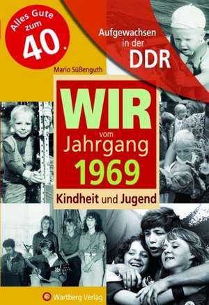 Aufgewachsen in der DDR - Wir vom Jahrgang 1969 - Kindheit und Jugend de Mario Süßenguth