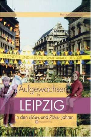 Aufgewachsen in Leipzig in den 60er & 70er Jahren de Martina Güldemann