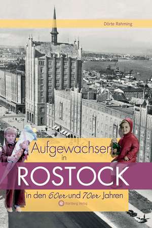 Aufgewachsen in Rostock in den 60er & 70er Jahren de Dörte Rahming